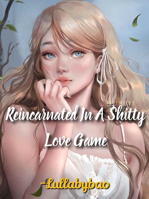 Read Reincarnated In A Shitty Love Game Light Novel Online