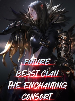 Read Future Beast Clan The Enchanting Consort Light Novel Online