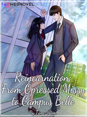 Read Reincarnation: From Opressed Missy to Campus Belle Light Novel Online