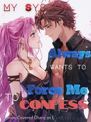 Read My System Always Wants to Force Me to Confess Light Novel Online