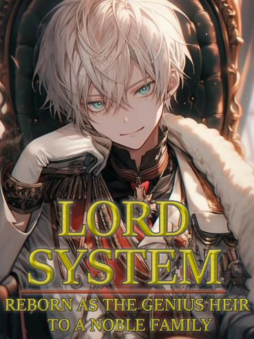 Read Lord System: Reborn As The Genius Heir To A Noble Family Light Novel Online