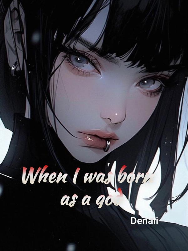 Read When I was born as a god Light Novel Online