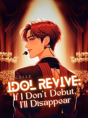 Read Idol Revive: If I Don't Debut, I'll Disappear Light Novel Online