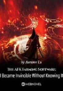 Read The AFK Farming Software: I Became Invincible Without Knowing It Light Novel Online