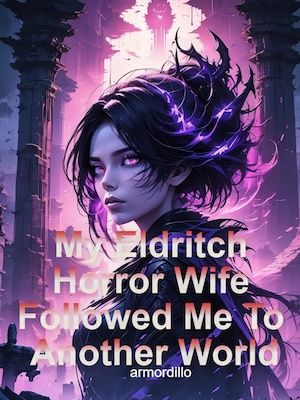 Read My Eldritch Horror Wife Followed Me To Another World Light Novel Online