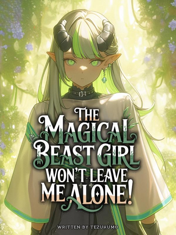 Read The Magical Beast Girl Won't Leave Me Alone! Light Novel Online