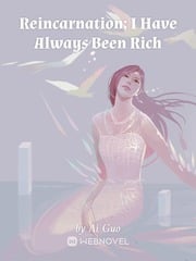 Read Reincarnation: I Have Always Been Rich Light Novel Online