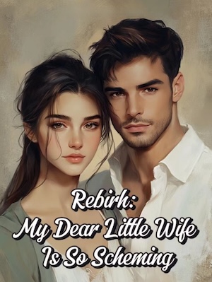Read Rebirth: My Dear Little Wife Is So Scheming Light Novel Online