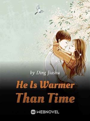Read He Is Warmer Than Time Light Novel Online