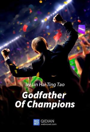 Read Godfather Of Champions Light Novel Online