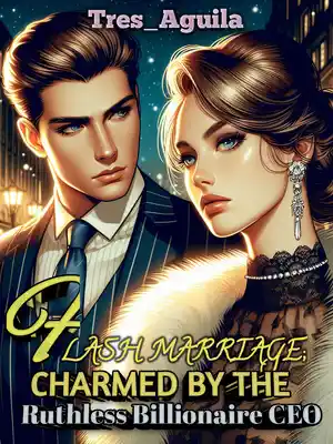 Read FLASH MARRIAGE; CHARMED BY THE RUTHLESS BILLIONAIRE CEO Light Novel Online