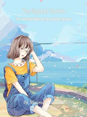 Read The Bigshot Shocks The World When She Backs Home Light Novel Online