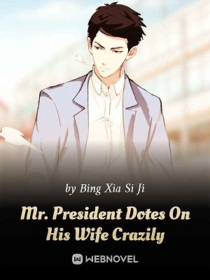 Read Mr. President Dotes On His Wife Crazily Light Novel Online