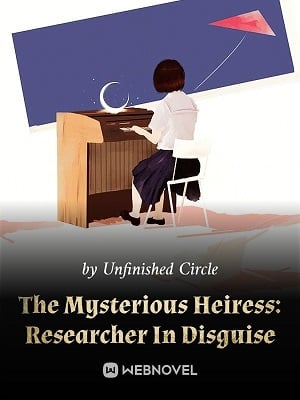 Read The Mysterious Heiress: Researcher In Disguise Light Novel Online