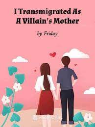 Read I Transmigrated As A Villain's Mother Light Novel Online