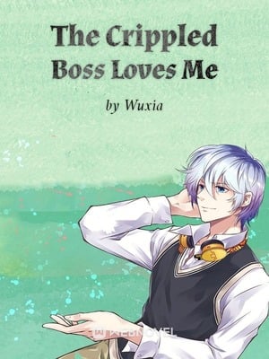 Read The Crippled Boss Loves Me Light Novel Online