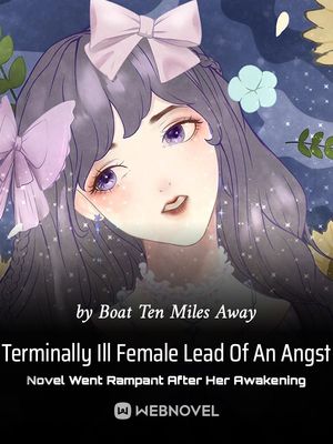 Read Terminally Ill Female Lead Of An Angst Novel Went Rampant After Her Awakening Light Novel Online