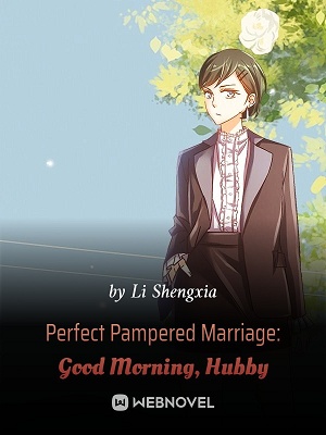 Read Perfect Pampered Marriage: Good Morning, Hubby Light Novel Online
