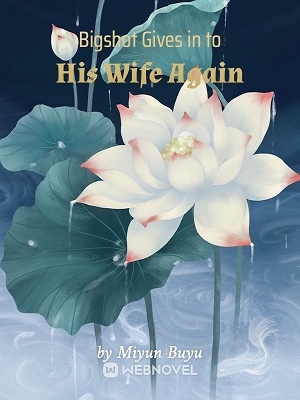 Read Bigshot Gives in to His Wife Again Light Novel Online