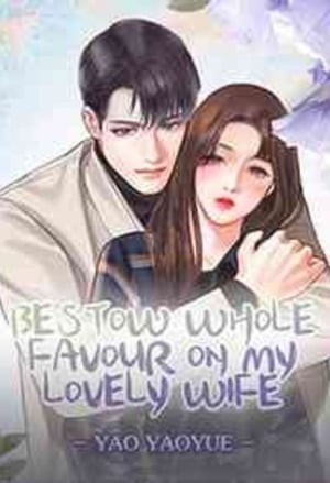 Read Bestow Whole Favour on My Lovely Wife Light Novel Online