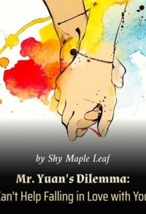 Read Mr. Yuan's Dilemma: Can't Help Falling in Love with You Light Novel Online