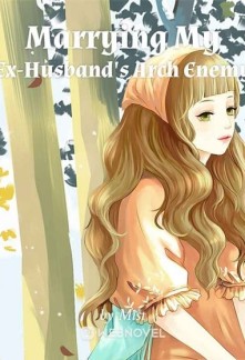Read Marrying My Ex-Husband's Arch Enemy Light Novel Online