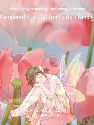 Read After Being Framed by Her Family, She was Pampered by a CEO from a Rich Family Light Novel Online