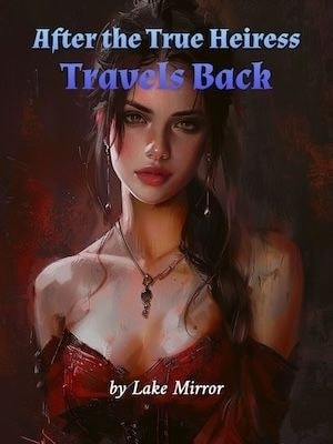 Read After the True Heiress Travels Back Light Novel Online