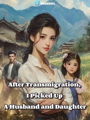Read After Transmigration, I Picked Up A Husband and Daughter Light Novel Online