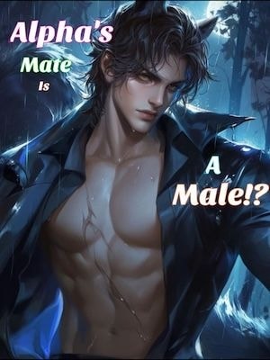 Read Alpha's mate is a male? Light Novel Online