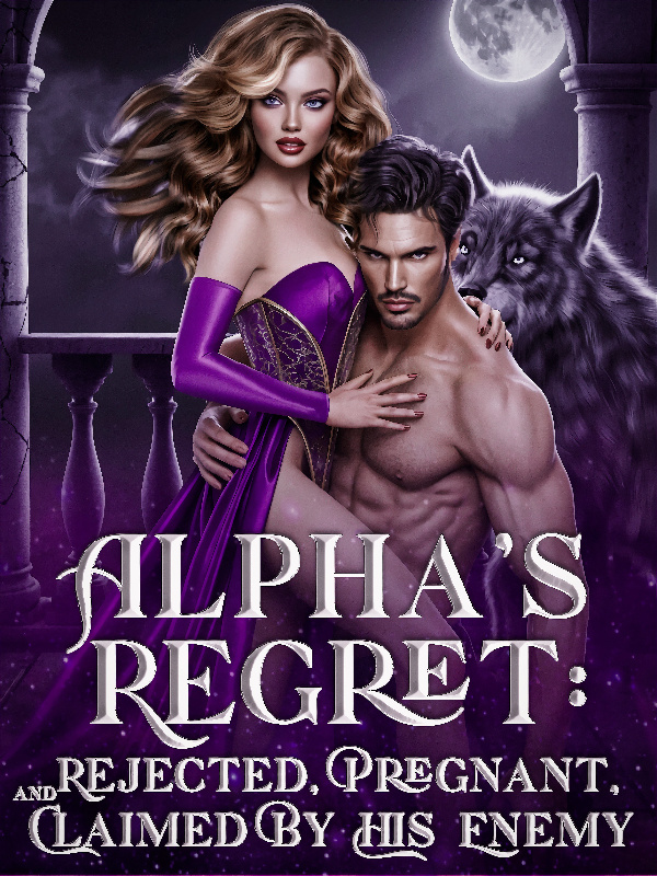 Read ALPHA'S REGRET: REJECTED, PREGNANT, AND CLAIMED BY HIS ENEMY Light Novel Online