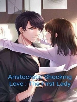 Read Aristocratic Shocking Love: The First Lady Light Novel Online