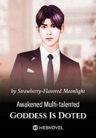 Read Awakened Multi-talented Goddess Is Doted Light Novel Online