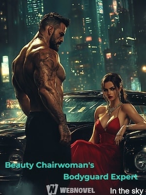 Read Beauty Chairwoman’s Bodyguard Expert Light Novel Online