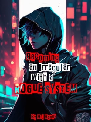 Read BECOMING AN IRREGULAR WITH A ROGUE SYSTEM Light Novel Online