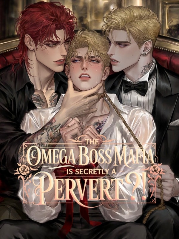 Read [BL] The Omega Boss Mafia is Secretly a Pervert?! Light Novel Online