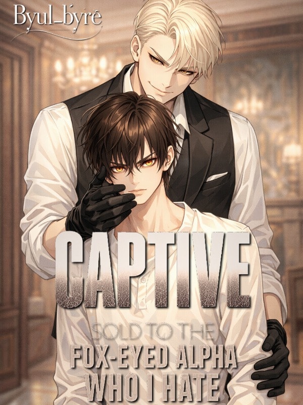 Read Captive: Sold To The Fox-eyed Alpha Who I Hate Light Novel Online