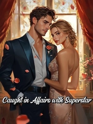 Read Caught in Affairs with Superstar Light Novel Online