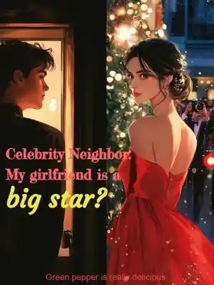 Read Celebrity Neighbor: My girlfriend is a big star? Light Novel Online