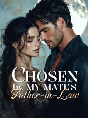 Read Chosen By My Mate's Father-in-law Light Novel Online