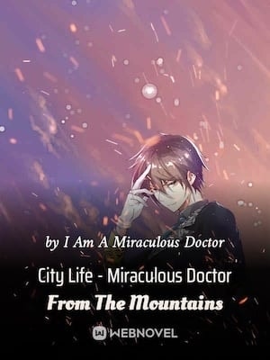 Read City Life - Miraculous Doctor From The Mountains Light Novel Online
