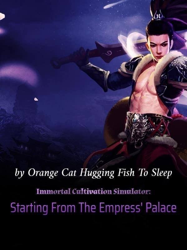 Read Cultivation Simulator: Starting From The Empress' Palace Light Novel Online