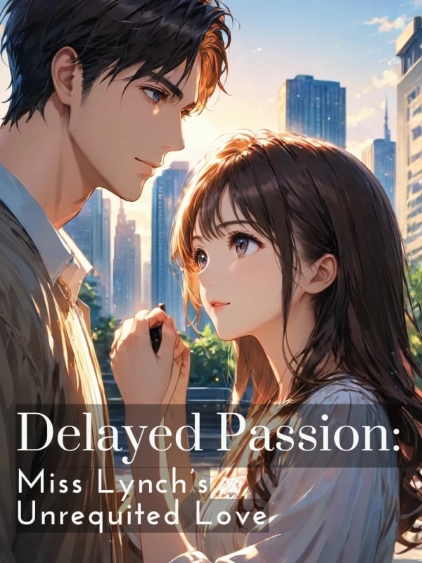 Read Delayed Passion: Miss Lynch's Unrequited Love Light Novel Online