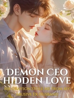 Read Demon CEO's Hidden Love: Mr Grayson Stole Me From My Abusive Husband Light Novel Online