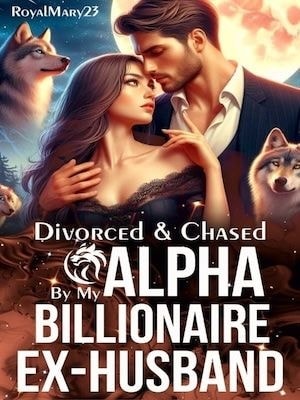 Read Divorced and Chased by My Alpha Billionaire Ex-Husband Light Novel Online