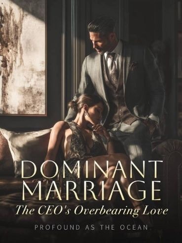 Read Dominant Marriage: The CEO's Overbearing Love Light Novel Online