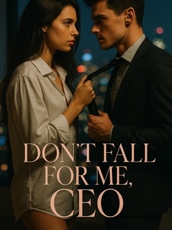 Read Don't Fall For Me, CEO Light Novel Online