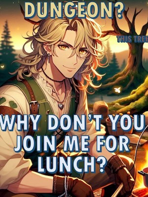 Read Dungeon? This Tree? Why Don't You Join Me for Lunch? (Dungeon Core) Light Novel Online