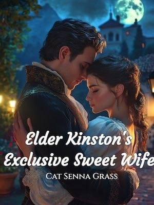 Read Elder Kinston's Exclusive Sweet Wife Light Novel Online