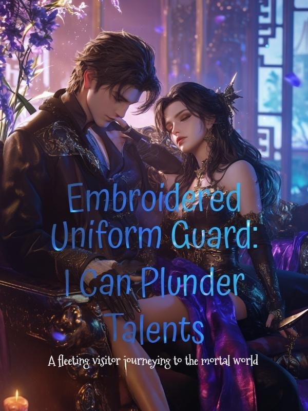Read Embroidered Uniform Guard: I Can Plunder Talents Light Novel Online